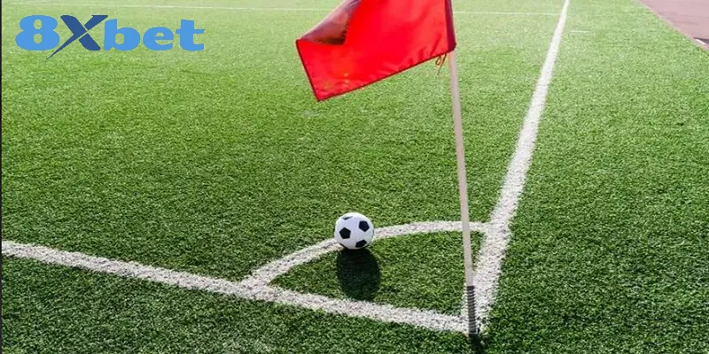 Tổng quan kèo phạt góc - Hướng dẫn đầy đủ của 8xbet Kinh nghiệm vào tiền kèo cược phạt góc